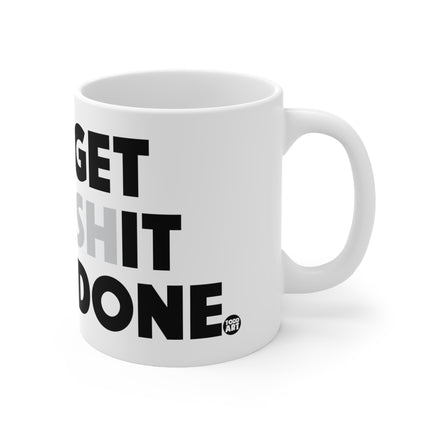 Get Shit Done Ceramic Mug