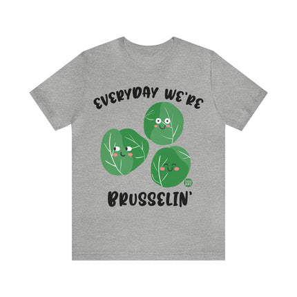 Everyday We're Brusselin Unisex Short Sleeve Tee