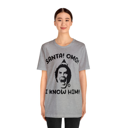 Santa OMG I know Him Unisex Tee