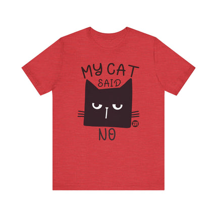 My Cat Said No Tee