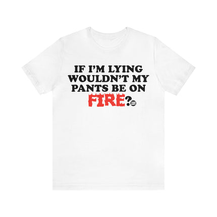 Lying Pants on Fire Unisex Short Sleeve Tee