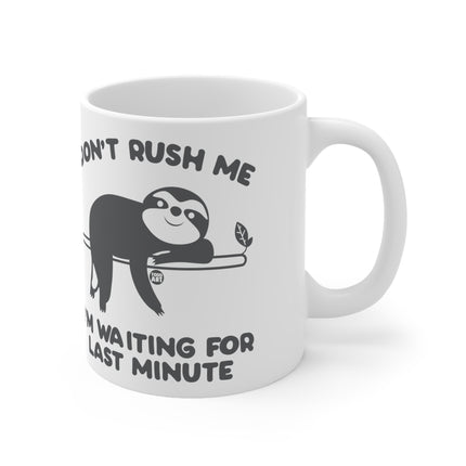 Dont rush me sloth Ceramic Mug