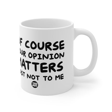 Opinion Matters Ceramic Mug