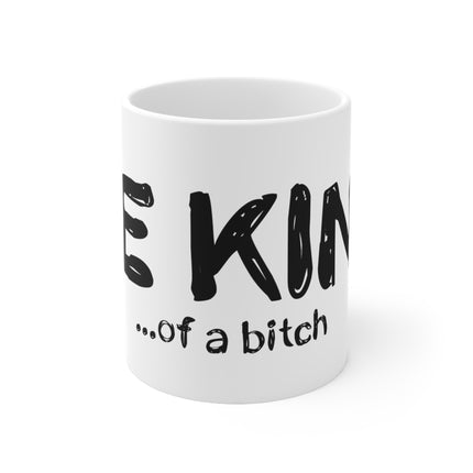 Be kind of a bitch Ceramic Mug