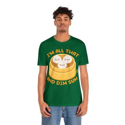 I'm All That And Dim Sum Unisex Short Sleeve Tee