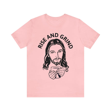 Rise and Grind Jesus Unisex Short Sleeve Tee