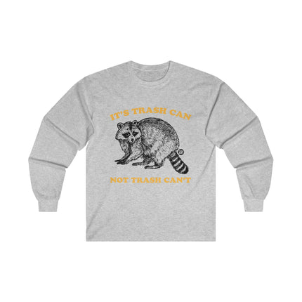 It's Trash Can Not Trash Can't Racoon Ultra Cotton Long Sleeve Tee