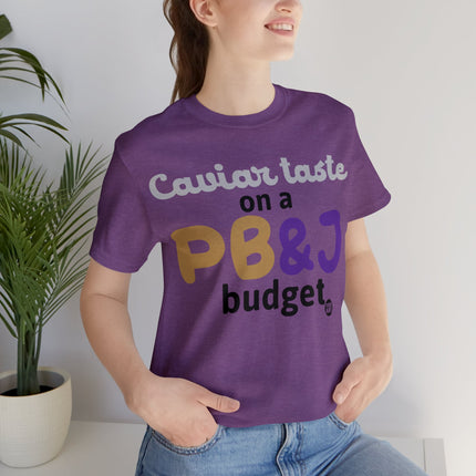 Caviar Taste On PBJ Budget Unisex Tee