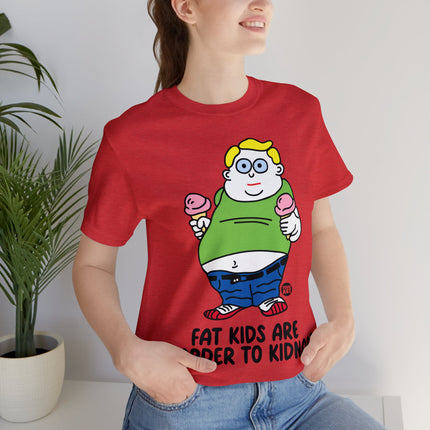 Fat Kids Harder to Kidnap Unisex Short Sleeve Tee