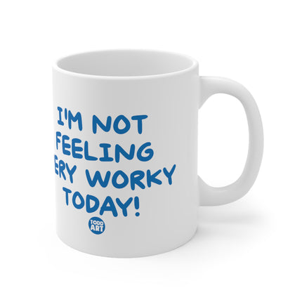 Not Feeling Worky Ceramic Mug