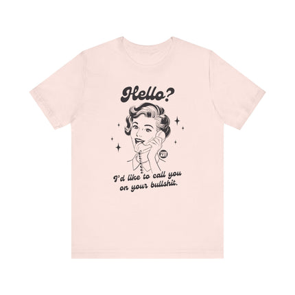 Hello Call You On Your Bullshit Tee, Retro Call You On Bullshit Tshirts