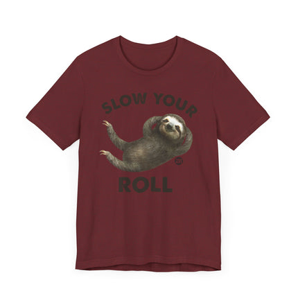 Cute "SLOW YOUR ROLL" Sloth Tee Shirt