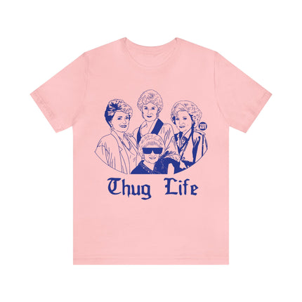 Thug Life Golden Girls Unisex Tee