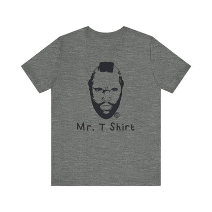 Funny "MR T SHIRT" Tee Shirt