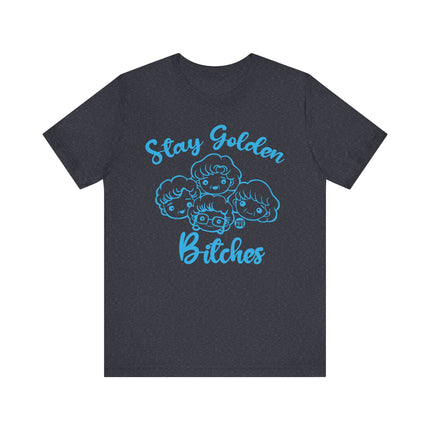 Funny "STAY GOLDEN BITCHES" Tee Shirt