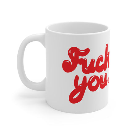 Fuck You Ceramic Mug