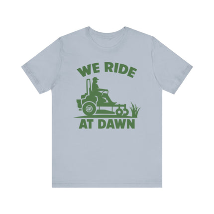 We Ride at Dawn Mower Tshirt