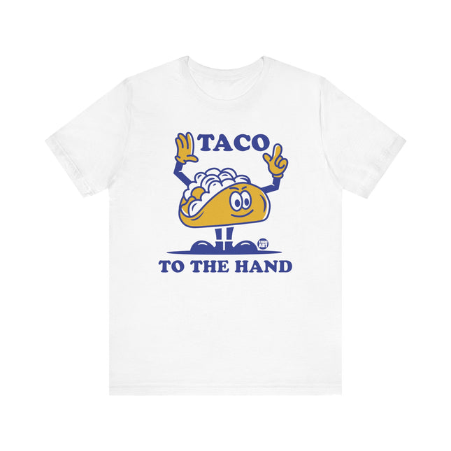 Funny "TACO TO THE HAND" Tee Shirt