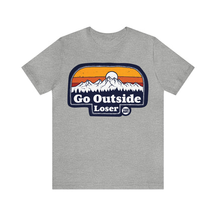 Go Outside Loser Unisex Short Sleeve Tee