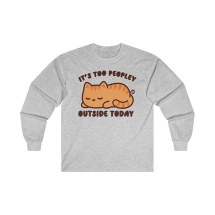 It's Too Peopley Outside Cat Ultra Cotton Long Sleeve Tee