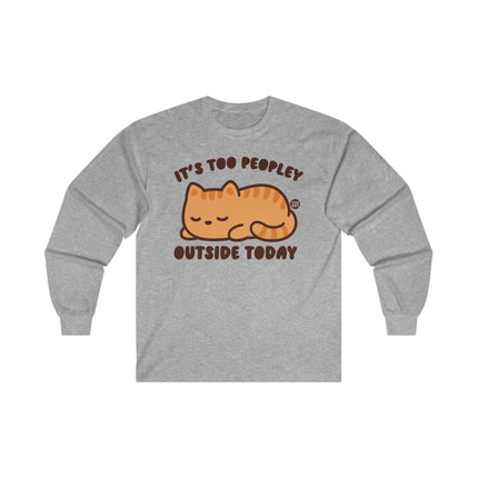 It's Too Peopley Outside Cat Ultra Cotton Long Sleeve Tee