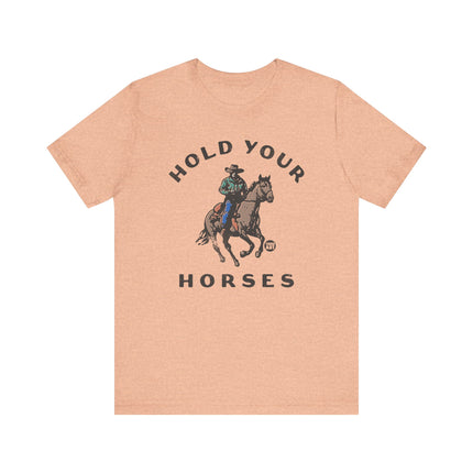 Hold Your Horses Cowboy Tee, Funny Cowboy Pun Tshirt