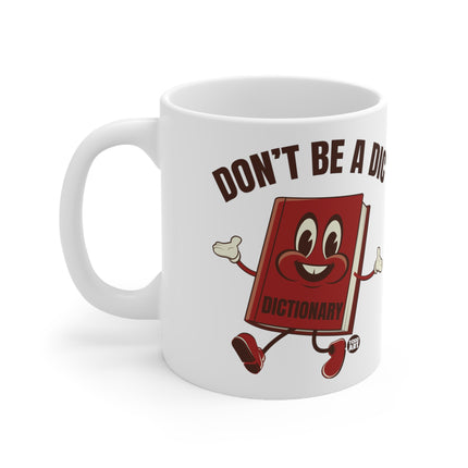 Dont be a Dic Ceramic Mug