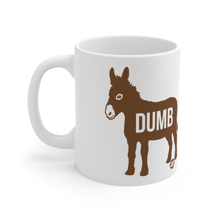 dumb ass Ceramic Mug