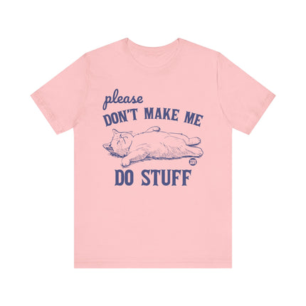 Please Don't Make Me Do Stuff Cat Tee, Cute Cat Graphic Tshirt