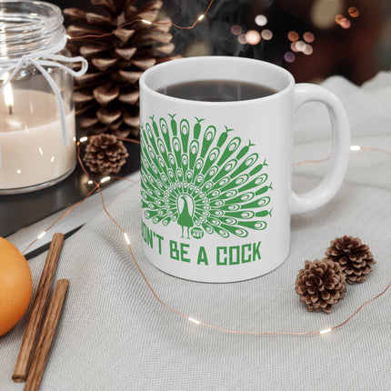 Don't be a cock peacock Ceramic Mug