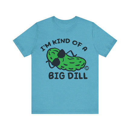 Kinda Big Dill Unisex Short Sleeve Tee