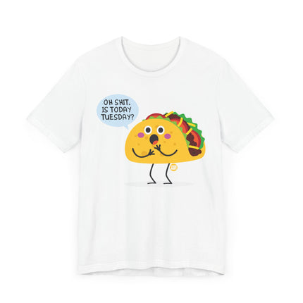 Funny "OH SHIT, IS TODAY TACO TUESDAY" Tee Shirt