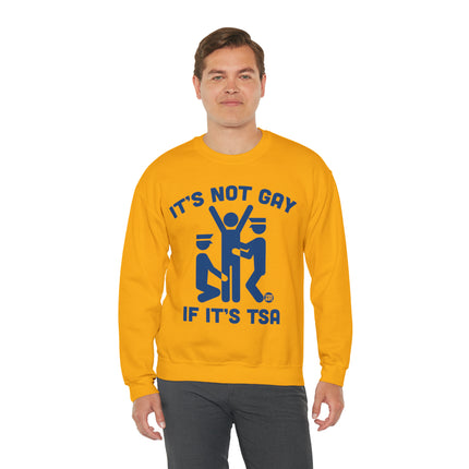 It's Not Gay If TSA Crewneck Sweatshirt