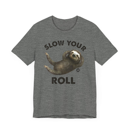 Cute "SLOW YOUR ROLL" Sloth Tee Shirt