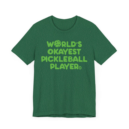 Funny "Worlds Okayest Pickle Ball Player" Tee Shirt