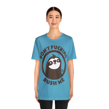 Don't Fucking Rush Me Unisex Tee