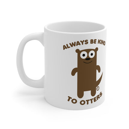 Always Be Kind to Otters Ceramic Mug