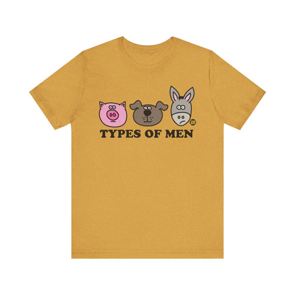 Funny "TYPES OF MEN" PIG DOG ASS Tee