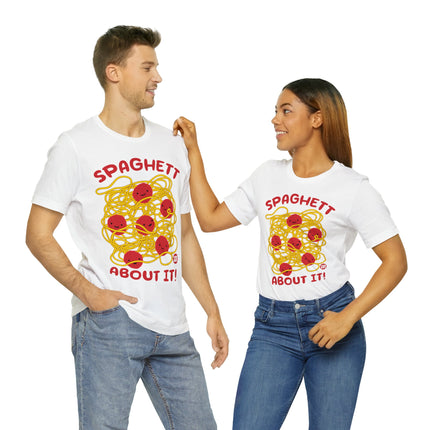 Spaghett About It Unisex Short Sleeve Tee