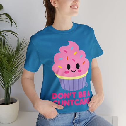 Don't Be  A Cuntcake Unisex Tee