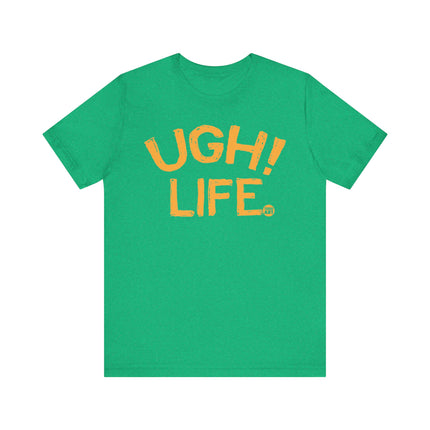 Ugh Life Tee