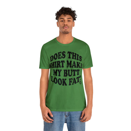 Shirt Butt Look Fat Unisex Tee