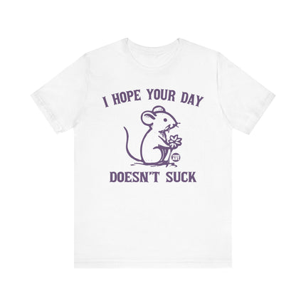 Hope Day Doesn't Suck Mouse Tee, Cute Day Doesn't Suck Tshirt