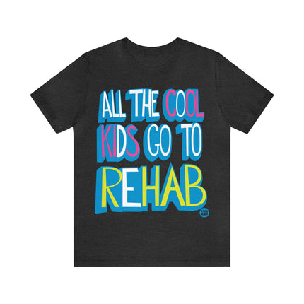 All Cool Kids Go To Rehab Pretty Unisex Tee