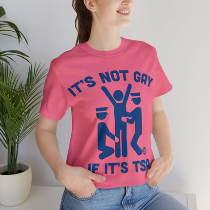 It's Not Gay If TSA Unisex Short Sleeve Tee