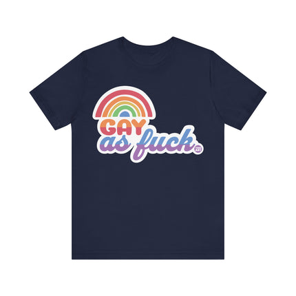 Gay As Fuck Tee