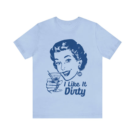 I Like It Dirty Martini Unisex Short Sleeve Tee