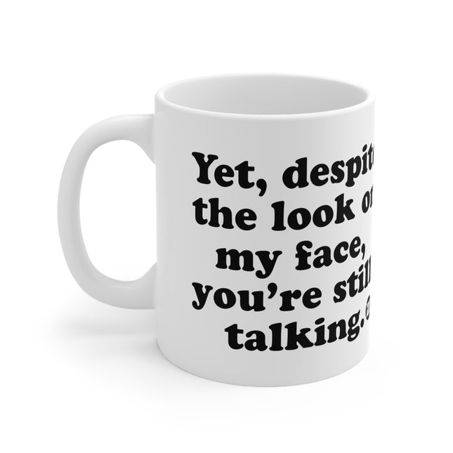 Despite Look on My Face Ceramic Mug
