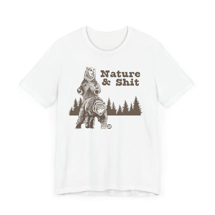 Funny "NATURE AND SHIT" Tee Shirt