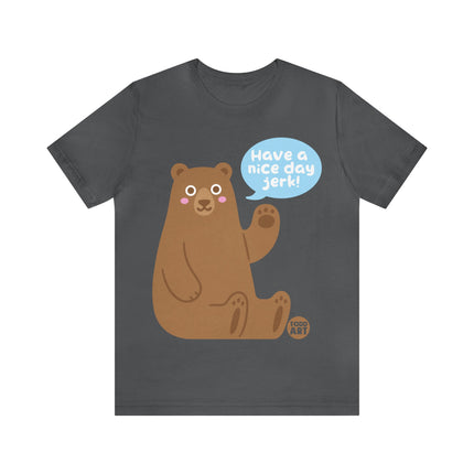 Have a Nice Day Bear Unisex Short Sleeve Tee